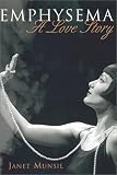  Emphysema a Love Story:  Janet Munsil