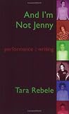 And Im Not Jenny: Performance:: Writing