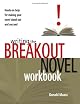 Writing the Breakout Novel Workbook: Hands-On Help for Making Your Novel Stand Out and Succeed