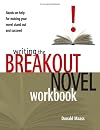 Writing the Breakout Novel Workbook: Hands-On Help for Making Your Novel Stand Out and Succeed