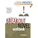 Writing the Breakout Novel Workbook: Hands-on Help for Making Your Novel Stand Out and Succeed