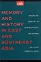 Memory and History in East and Southeast Asia: Issues of Identity in International Relations (CSIS Significant Issues Series)
