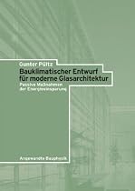 Bauklimatischer Entwurf f&uuml;r moderne Glasarchitektur. Passive Ma&szlig;nahmen der Energieeinsparung: Passive Mabetanahmen Der Energieeinsparung