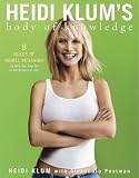 Heidi Klum`s Body of Knowledge: 8 Rules of Model Behavior (to Help You Take Off on the Runway of Life)