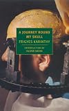 A Journey Round My Skull (New York Review Books Classics) Frigyes Karinthy