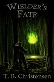Wielder's Fate (Wielder Trilogy: Book Three)