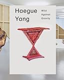 Haegue Yang : wild against gravity