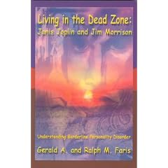 Living in the Dead Zone: Janis Joplin and Jim Morrison: Understanding Borderline Personality Disorders