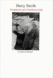 Harry Smith : Fragments of a Northwest Life