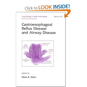 Gastroesophageal Reflux Disease and Airway Disease (Lung Biology in Health and Disease) by Stein