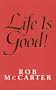 Life Is Good!