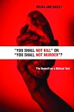 You Shall Not Kill or You Shall Not Murder?: The Assault on a Biblical Text