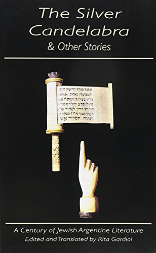 the silver candelabra  other stories a century of jewish argentine literature discoveries