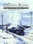 The Omaha Road: Chicago, St Paul, Minneapolis & Omaha