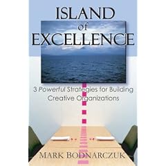 Island of Excellence: 3 Powerful Strategies for Building Creative Organizations