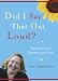 Book Did I Say That Out Loud?: Musings from a Questioning Soul