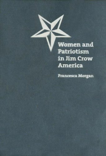 Women and Patriotism in Jim Crow America (Gender and American Culture)