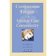 Compassion Fatigue in the Animal-Care Community by Charles R. Figley and Robert G. Roop