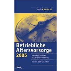 Kompass Betriebliche Altersvorsorge bAV. Zahlen, Daten, Fakten. Mit neuem Alterseink�nftegesetz