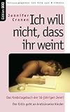 Ich will nicht, dass ihr weint: Das Krebstagebuch der 16-jährigen Jenni.