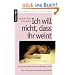 Ich will nicht, dass ihr weint: Das Krebstagebuch der 16-j�hrigen Jenni.