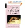 Ich will nicht, dass ihr weint: Das Krebstagebuch der 16-j�hrigen Jenni.