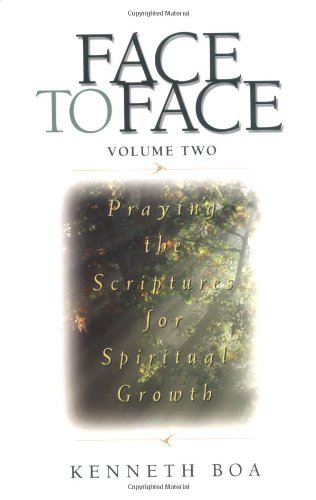 Face to Face: Praying the Scriptures for Spiritual Growth