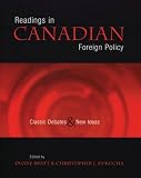 Readings in Canadian Foreign Policy: Classic Debates and New Ideas