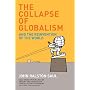 The Collapse of Globalism: And the Reinvention of &hellip by John Saul