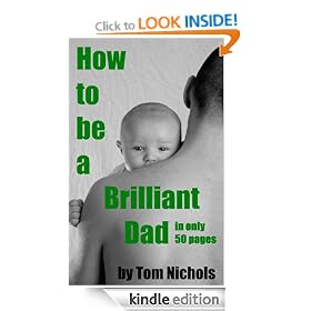 How to be a Brilliant Dad in Only Fifty Pages