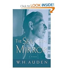 The Sea and the Mirror: A Commentary on Shakespeare's "The Tempest" (W.H. Auden: Critical Editions)