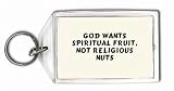 God wants spiritual fruit, not religious nuts Keychain