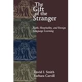 The Gift of the Stranger: Faith, Hospitality, and Foreign Language Learning