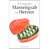 Ich trag ein Massengrab im Herzen: dann bin ich weniger alleinvon "Toby Fuhrmann"
