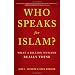 Who Speaks For Islam?: What a Billion Muslims Really Think