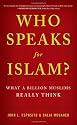 Who Speaks For Islam?: What a Billion Muslims Really Think