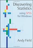 Discovering Statistics Using SPSS for Windows: Advanced Techniques for Beginners (Introducing Statistical Methods series)