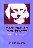 Manichaean contrasts : a late selection of poetry
