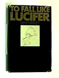 To fall like Lucifer