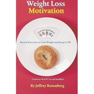 Weight Loss Motivation: Mental Exercises to Lose Weight and Keep It Off