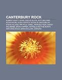Canterbury Rock: Robert Wyatt, Gong, Daevid Allen, Soft Machine, Kevin Ayers, Hugh Hopper, Scena Di Canterbury, Steve Hillage, Pip Pyle