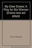 My dear Evans : a play for six women