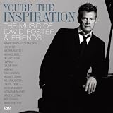 You're the Inspiration: the Music of David Foster
