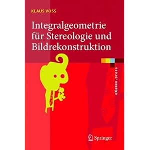 【クリックで詳細表示】Integralgeometrie fuer Stereologie und Bildrekonstruktion (eXamen.press) [ペーパーバック]