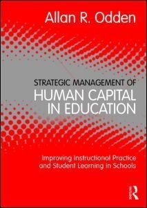 Strategic Management of Human Capital in Education: Improving Instructional Practice and Student Learning in Schools by Odden, Allan R. (2011) Paperback