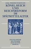 Produkt-Bild: K&ouml;nig, Reich und Reichsreform im Sp&auml;tmittelalter