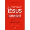 Un certain Juif, J�sus, les donn�es de l'histoire : Tome 3, Attachements, affrontements, ruptures