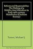Reform and respectability : the making of a middle-class Liberalism in early nineteenth-century Manchester
