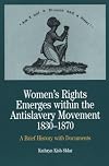 Women's Rights Emerges Within the Antislavery Movement, 1830-1870: A Brief History With Documents (The Bedford Series in History and Culture)