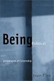 Being Political: Genealogies of Citizenship